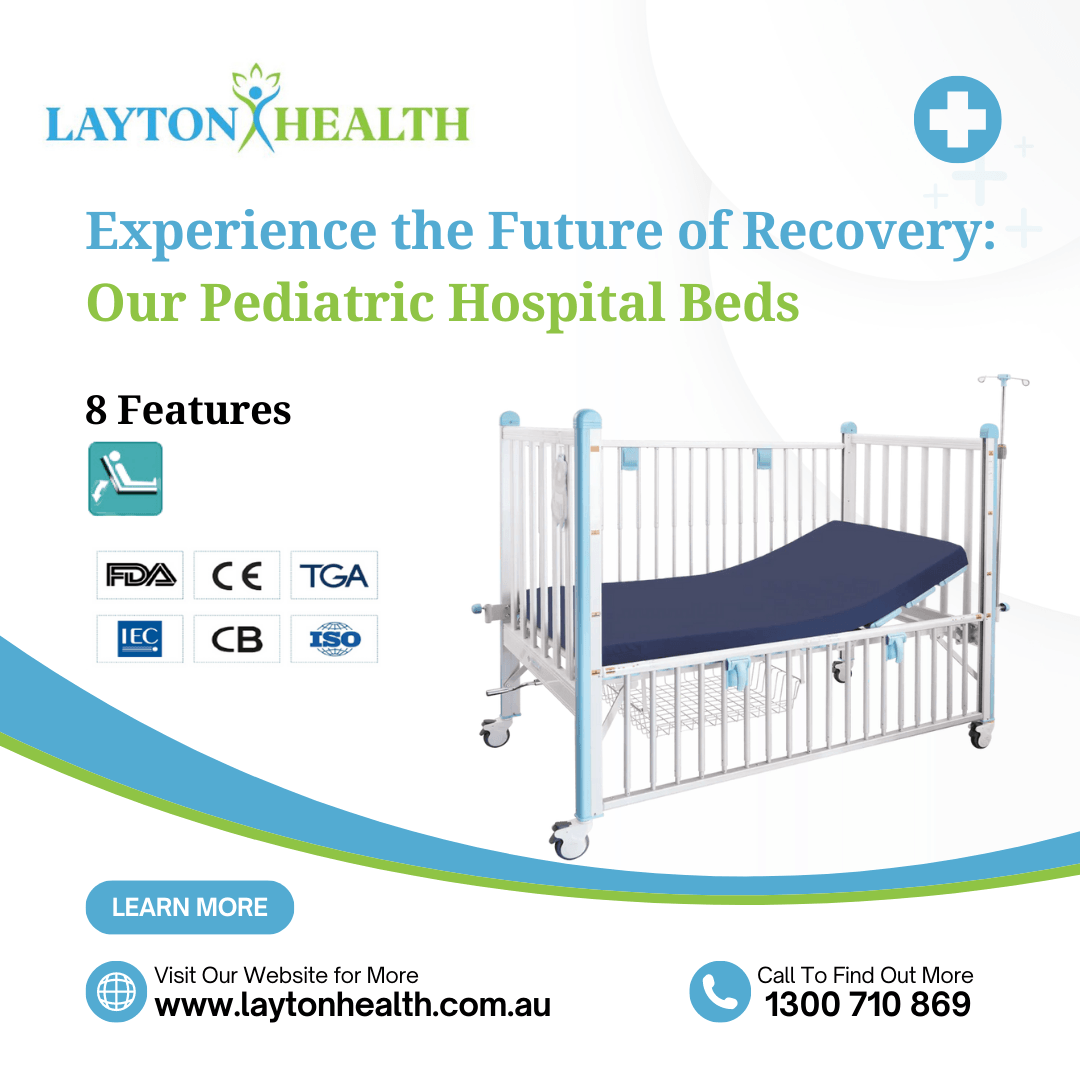 Ensuring Safety and Comfort: Introducing Laytoncorp Pediatric Bed - Layton Health